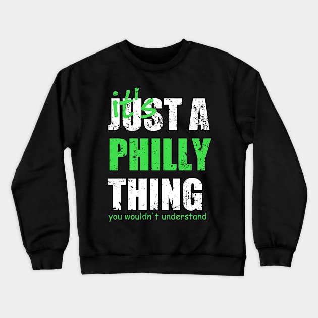 It's Just A Philly Thing! You wouldn't understand Crewneck Sweatshirt by Traditional-pct